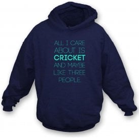 All I Care About Is Cricket Hooded Sweatshirt