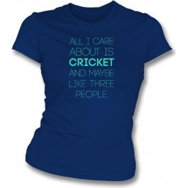 All I Care About Is Cricket Womens Slim Fit T-Shirt