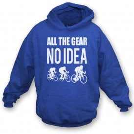 All The Gear... No Idea (Cycling) Hooded Sweatshirt