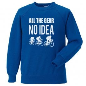 All The Gear... No Idea (Cycling) Sweatshirt