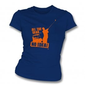 All The Gear... No Idea! (Golf) Womens Slim Fit T-Shirt