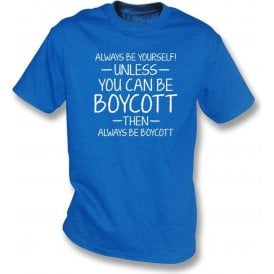 Always Be Yourself - Unless You Can Be Boycott T-Shirt