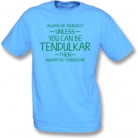 Always Be Yourself - Unless You Can Be Tendulkar Kids T-Shirt