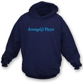 Average(s) Player Hooded Sweatshirt