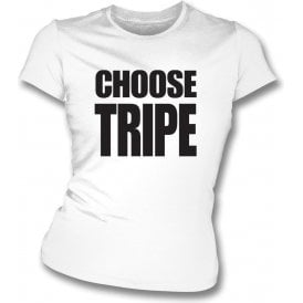 Choose Tripe (As Worn By David "Bumble" Lloyd) Womens Slim Fit T-Shirt