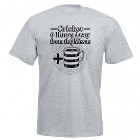 Cricket - 6 Hours Away From The Missus And A Cup Of Tea T-shirt