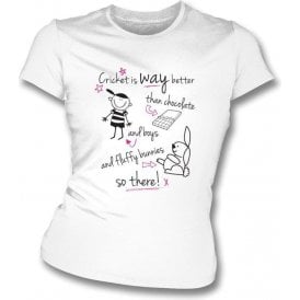 Cricket Is Better Than Chocolate Womens Slimfit T-Shirt