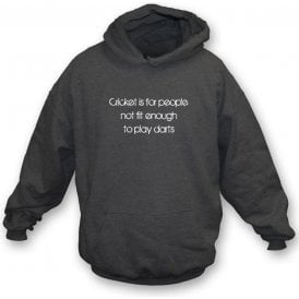 Cricket is for People not fit enough to play Darts (Flintoff quote) Hooded Sweatshirt