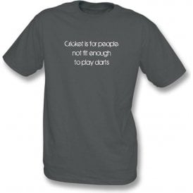 Cricket Is For People Not Fit Enough To Play Darts (Flintoff Quote) T-shirt