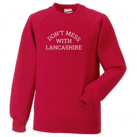 Don't Mess With Lancashire Sweatshirt