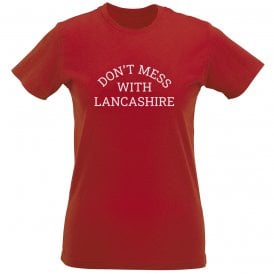 Don't Mess With Lancashire Womens Slim Fit T-Shirt