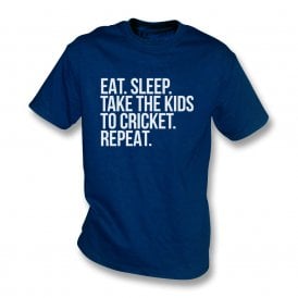 Eat. Sleep. Take The Kids To Cricket. Repeat T-Shirt