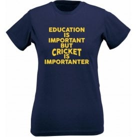 Education Is Important But Cricket Is Importanter Womens Slim Fit T-Shirt