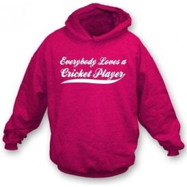Everybody Loves a Cricket Player Hooded Sweatshirt
