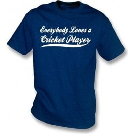 Everybody Loves a Cricket Player T-shirt