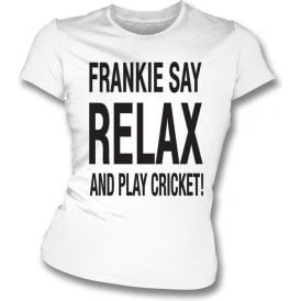 Frankie Say Relax And Play Cricket Women's Slimfit T-Shirt