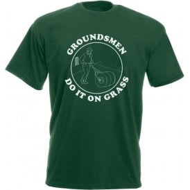 Groundsmen Do It On Grass T-Shirt