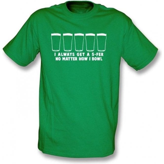 I Always Get A 5-fer t-shirt