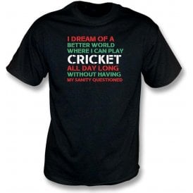 I Dream Of A Better World Where I Can Play Cricket Kids T-Shirt
