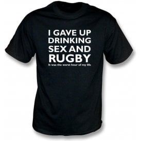 I Gave Up Drinking, Sex & Rugby T-Shirt