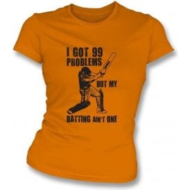 I Got 99 Problems But My Batting Ain't One Women's SlimfitT-shirt