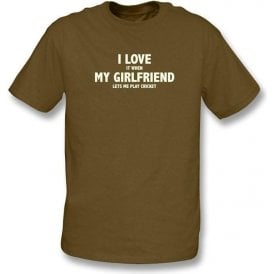 I Love It When My Girlfriend Lets Me Play Cricket T-Shirt