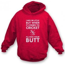 I May Be Little But When It Comes to Cricket I'll Kick Your Butt! Kids Hooded Sweatshirt