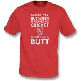 I May Be Little But When It Comes to Cricket I'll Kick Your Butt! Kids T-Shirt