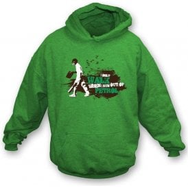 I only walk when I run out of petrol hooded sweatshirt