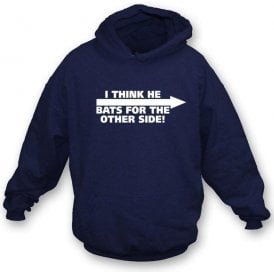 I Think He Bats For The Other Side! Hooded Sweatshirt
