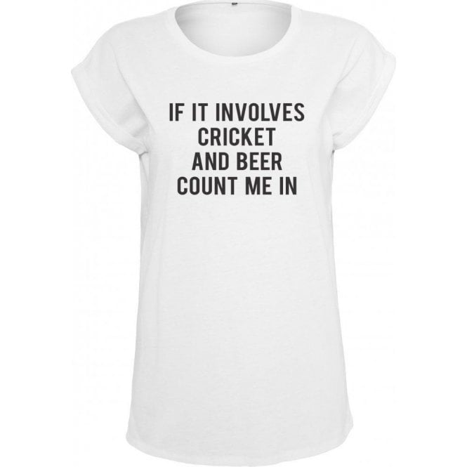 If It Involves Cricket & Beer Count Me In Womens Extended Shoulder T-Shirt