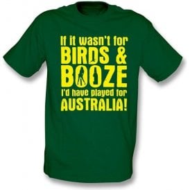 If It Wasn't For Birds And Booze Australia t-shirt