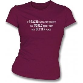If Stalin Had Played Cricket-Ladies Slimfit T-shirt