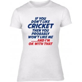If You Don't Like Cricket Womens Slim Fit T-Shirt