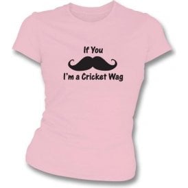 If You Moustache, I'm a Cricket Wag Women's Slimfit T-shirt