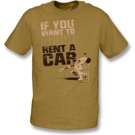 If You Want To Drive Rent A Car T-shirt