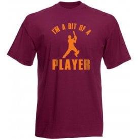 I'm A Bit Of A Player T-Shirt