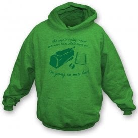 I'm Going To Miss Her! Hooded Sweatshirt