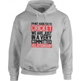 I'm Not Addicted To Cricket Hooded Sweatshirt