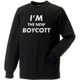 I'm The New Boycott Sweatshirt