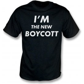 I'm The New Boycott T-Shirt