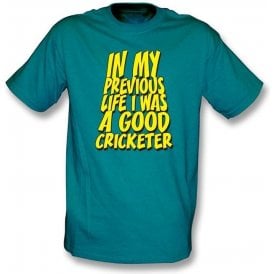In my previous life I was a good Cricketer T-shirt