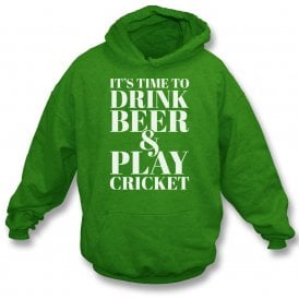 It's Time To Drink Beer & Play Cricket Hooded Sweatshirt