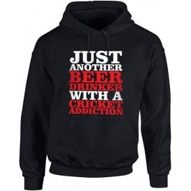 Just Another Beer Drinker With A Cricket Addiction Hooded Sweatshirt