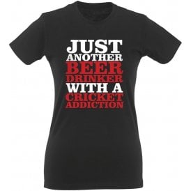 Just Another Beer Drinker With A Cricket Addiction Womens Slim Fit T-Shirt