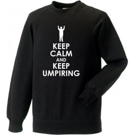 Keep Calm And Keep Umpiring Sweatshirt
