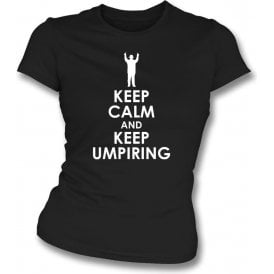 Keep Calm And Keep Umpiring Womens Slim Fit T-Shirt
