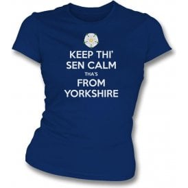 Keep Thi' Sen Calm Tha's From Yorkshire Womens Slim Fit T-Shirt
