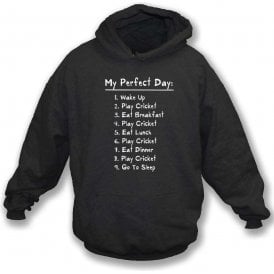 My Perfect Day: Play Cricket Hooded Sweatshirt