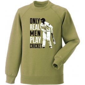 Only Real Men Play Cricket Sweatshirt